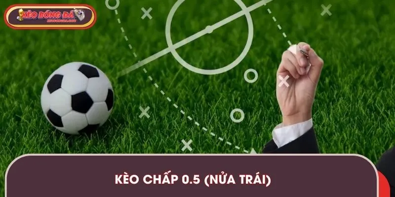 Kèo chấp trong bóng đá 0.5 xuất hiện khá phổ biến