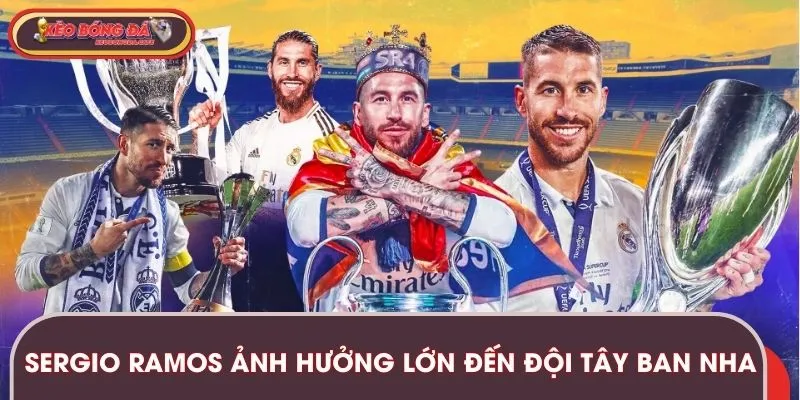 Sergio Ramos ảnh hưởng lớn đến đội bóng Tây Ban Nha